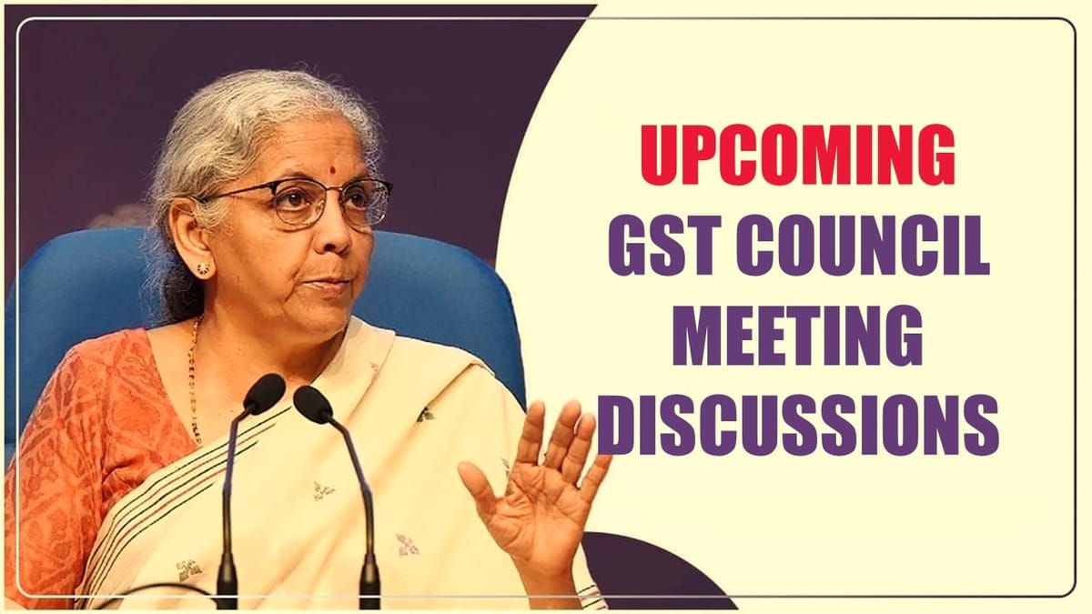 54th GST Council Meeting likely to Discuss Relief Measures and Specific Challenges related to Sector