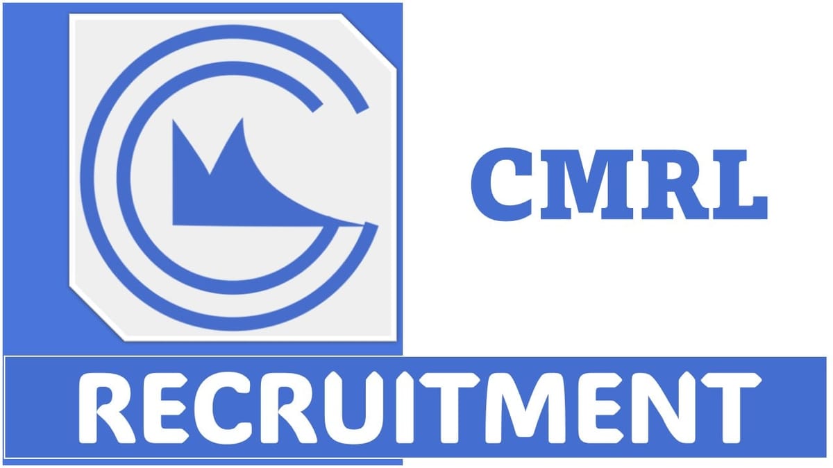 CMRL Recruitment 2024: Application Process Started, Apply Before Deadline