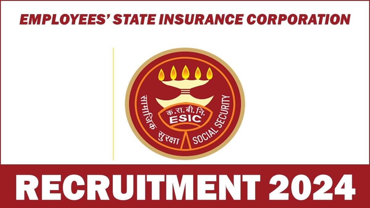 Employees’ State Insurance Corporation Recruitment 2024: New Notification Out; Know Walk-In-Interview Details