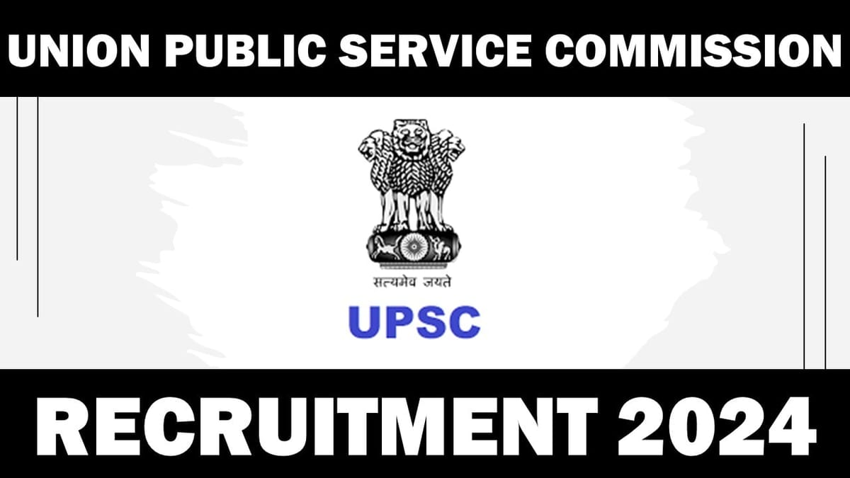 UPSC Recruitment 2024: New Notification Out 82 Vacancies; Apply Before Deadline