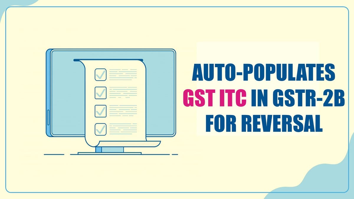 GST ITC now Auto-populates in GSTR-2B for Reversal under Rule 37