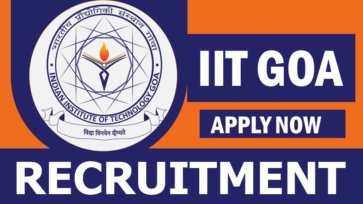 IIT Goa Recruitment 2024: Registration Process Started, Apply Online For Multiple Posts