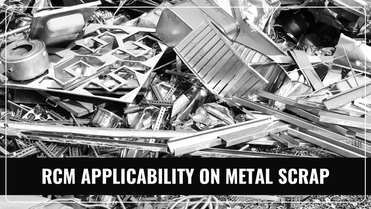 CBIC Notifies RCM applicability on Metal Scrap