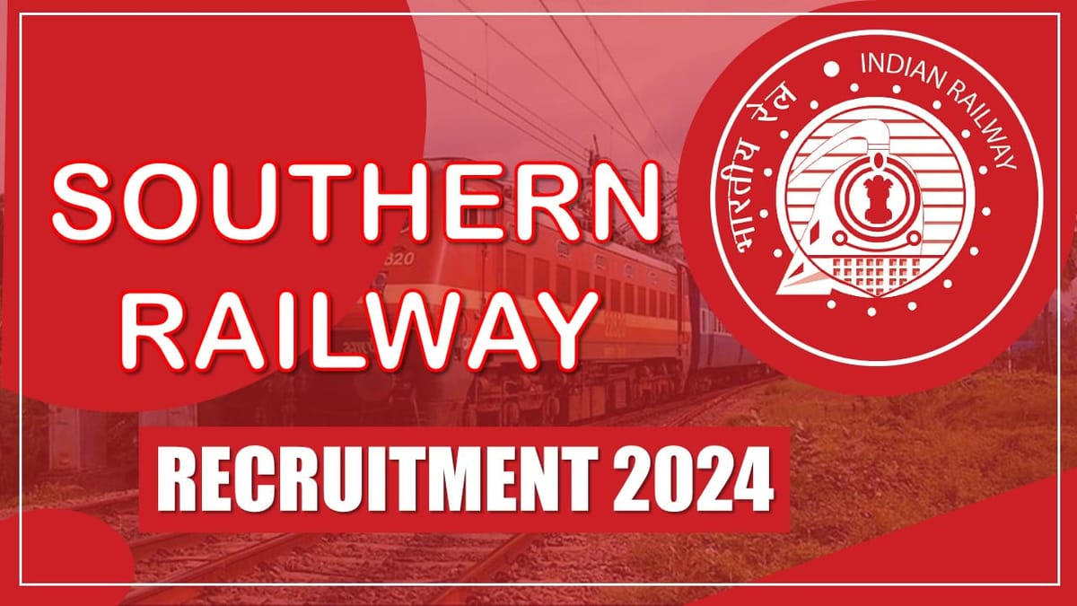 Southern Railway Recruitment 2024 Registrations Process Started, Apply