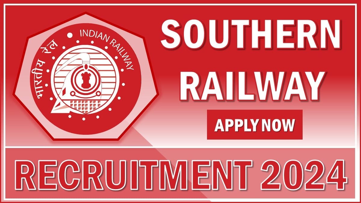 Southern Railway Recruitment 2024 Registration Already Begun, Apply