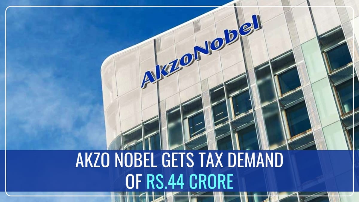 Akzo Nobel gets Tax Demand of Rs.44 Crore from State GST Department