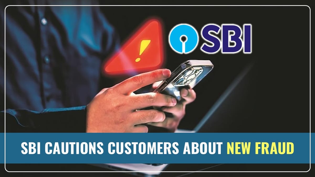 SBI cautions Customers about a New Fraud; Advised not to trust calls from CBI and IT Department without Verifying