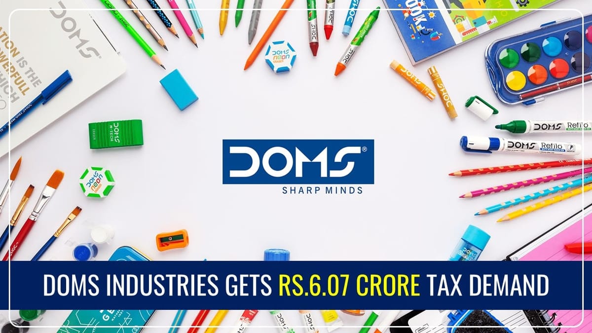 DOMS Industries gets Rs.6.07 Crore Tax Demand from Income Tax Department
