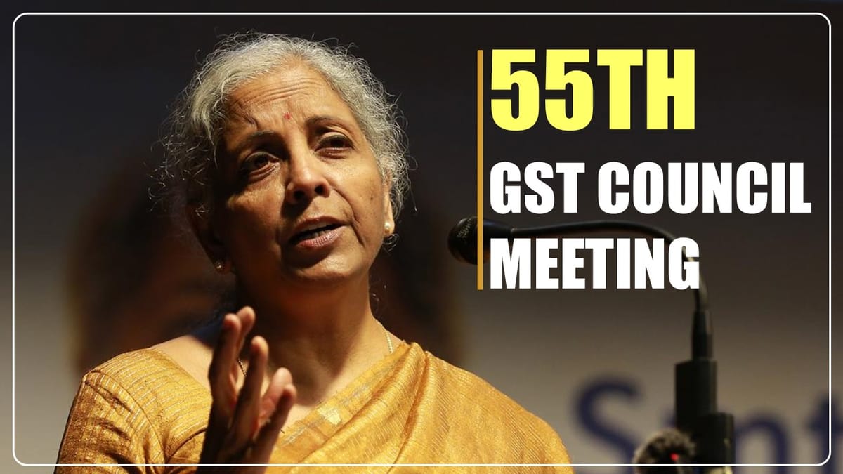 What to expect from the 55th GST Council Meeting and Why is it so important?