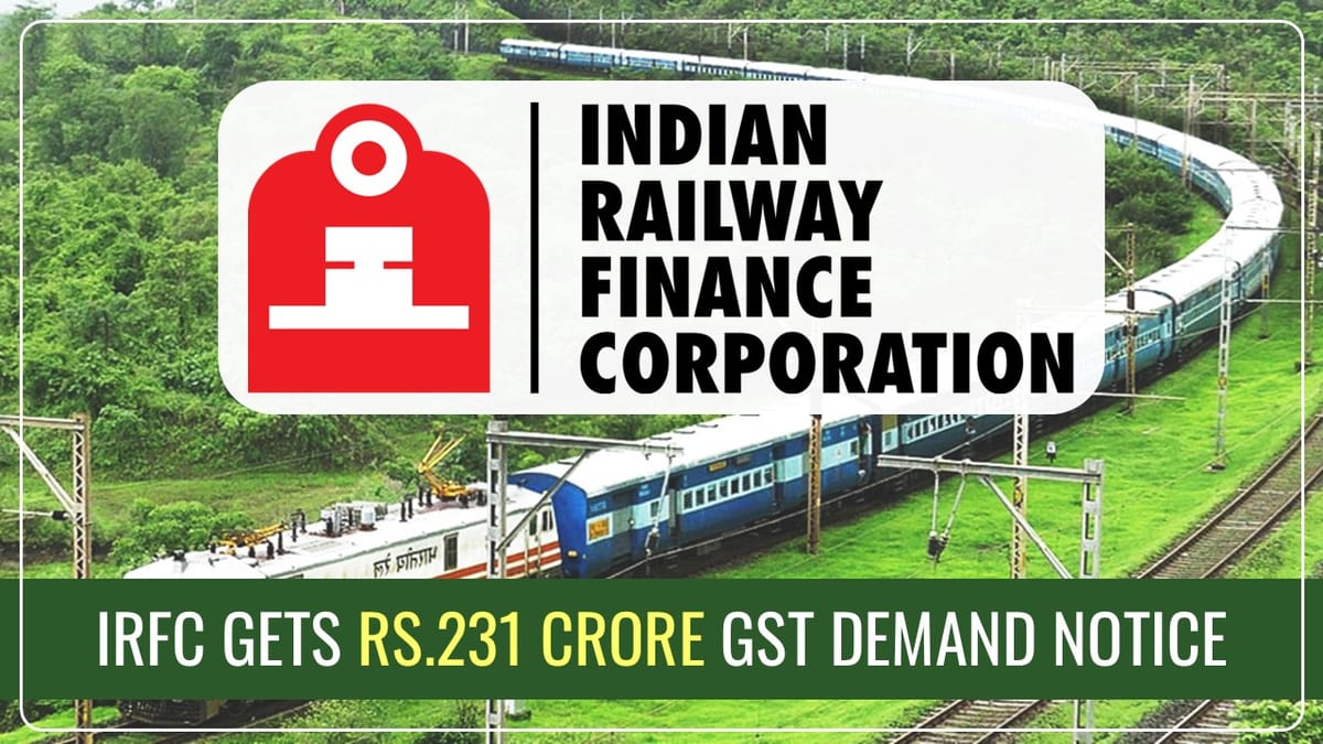 IRFC gets GST Demand Notice of Rs.231 Crore from Tamil Nadu Tax Authority