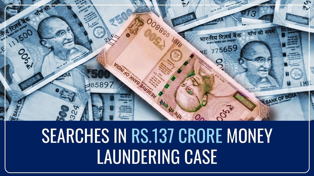 ED conducted Searches at 19 locations in Rs.137 Crore Money Laundering Case
