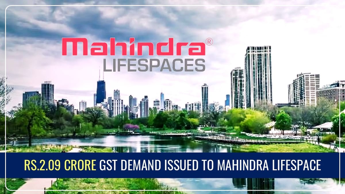 Mahindra Lifespace receives Rs.2.09 Crore GST Demand from Tamil Nadu GST Department