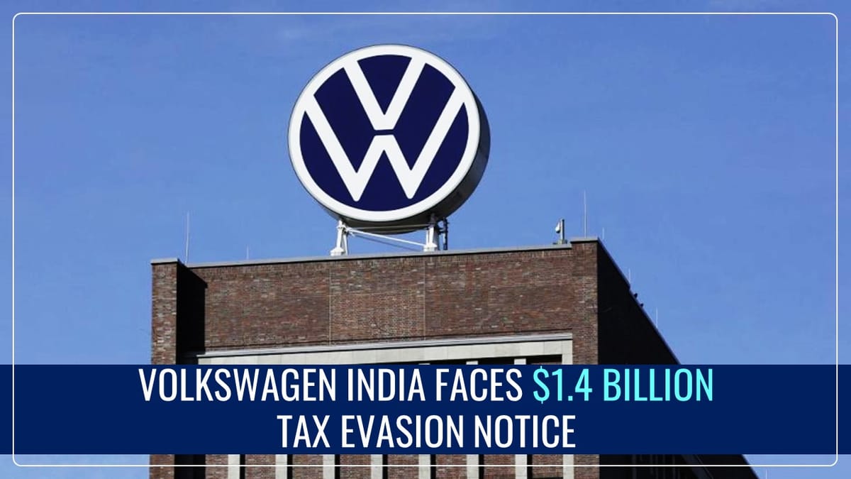 Volkswagen India faces $1.4 Billion Tax Evasion Notice for Short Payment of Duty on Imports of Car Parts