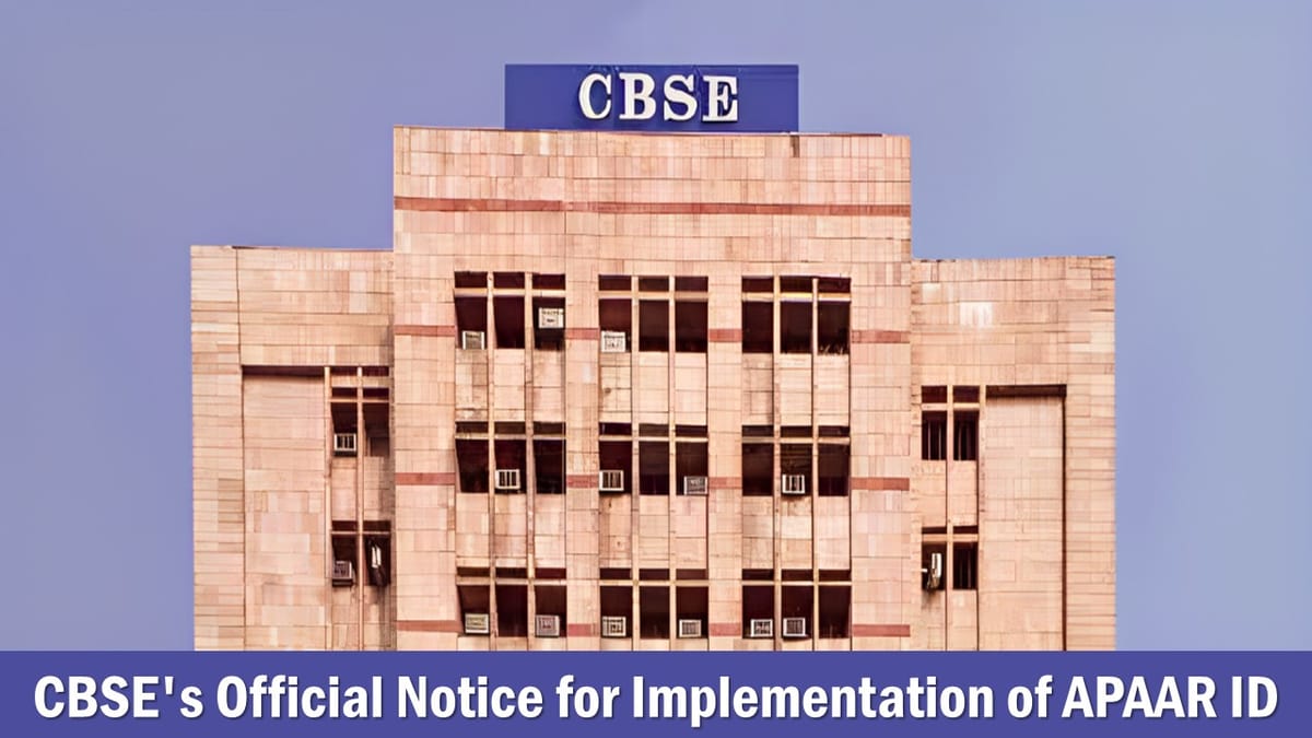 CBSE Issued Notice for Implementation of APAAR ID as Primary Identifier for Students of Its Affiliated Schools