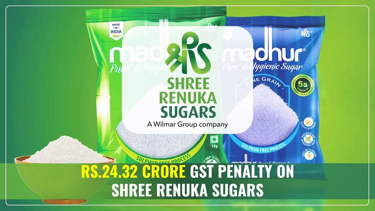 Shree Renuka Sugars gets Rs.24.32 Crore GST Penalty for Ethanol Sales
