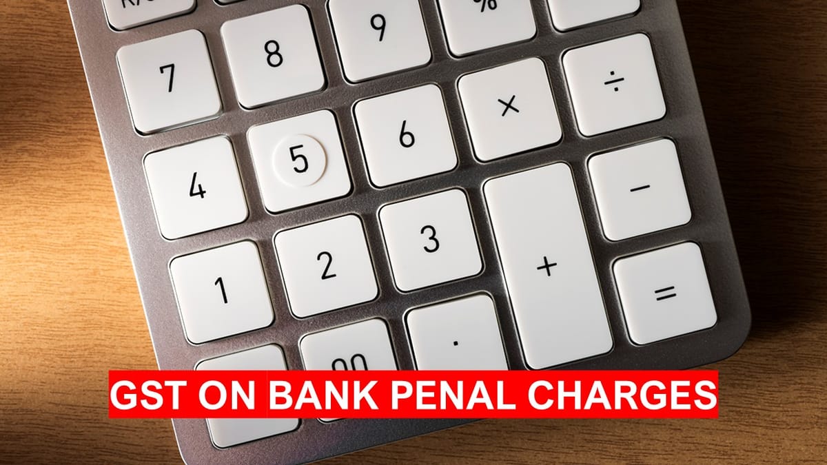 NO GST on penal charges by banks and NBFCs [Read Circular]