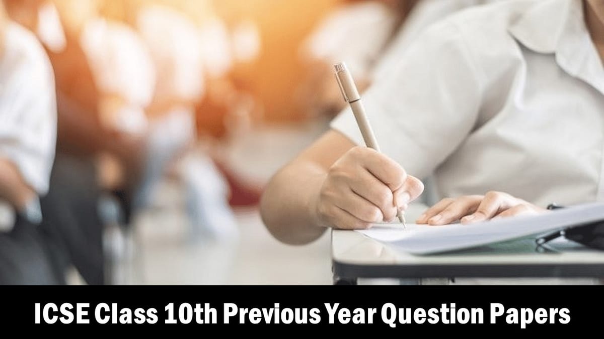 ICSE Class 10th Previous Year Question Papers: Get Direct Links to Download Question Papers
