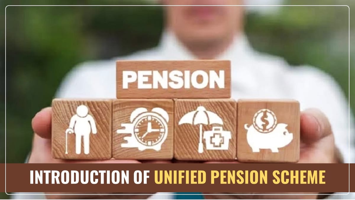 Central Govt notifies Unified Pension Scheme for Government Staff effective April 1, 2025