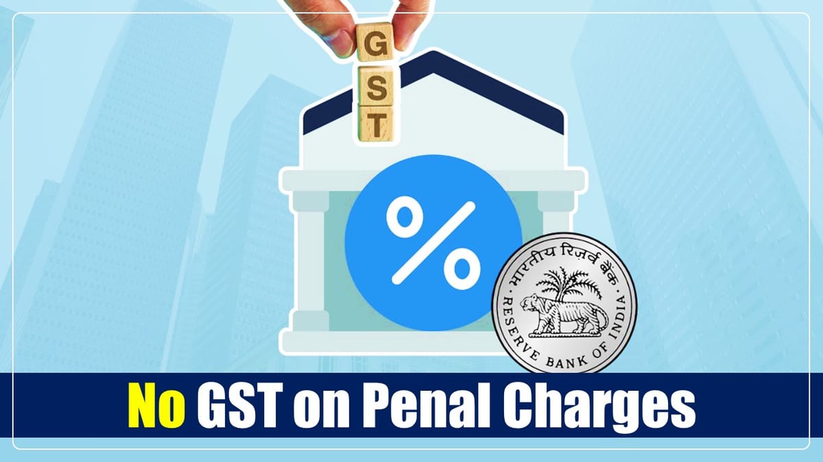 No GST on Penal Charges levied by Banks on Borrowers: FM