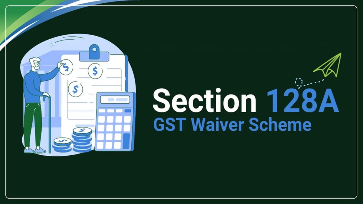GSTN Important update on Section 128A Waiver Scheme