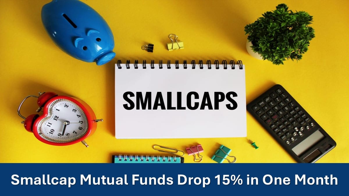 Investment Alert: Smallcap Mutual Funds Drop 15% in One Month