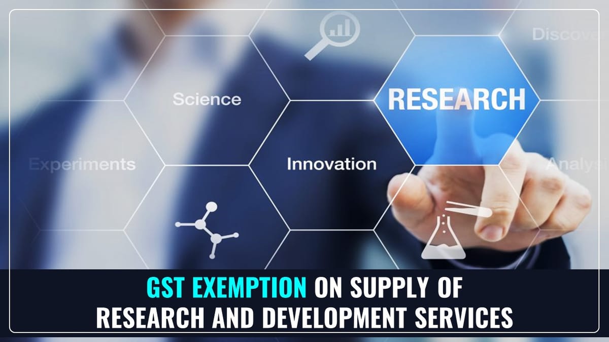 GST Exemption on Supply of R&D Services by Government Entities [Read Circular]