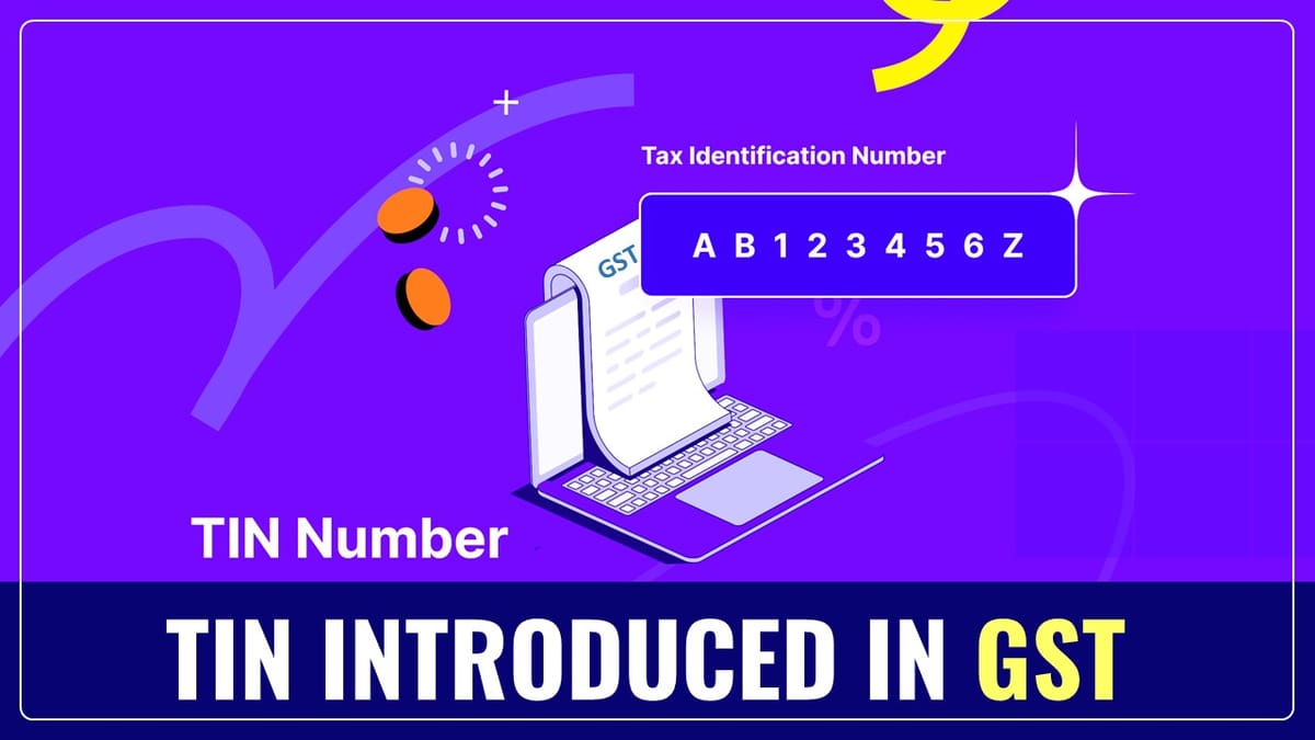 Temporary Identification Number (TIN) Introduced in GST [Read Notification]