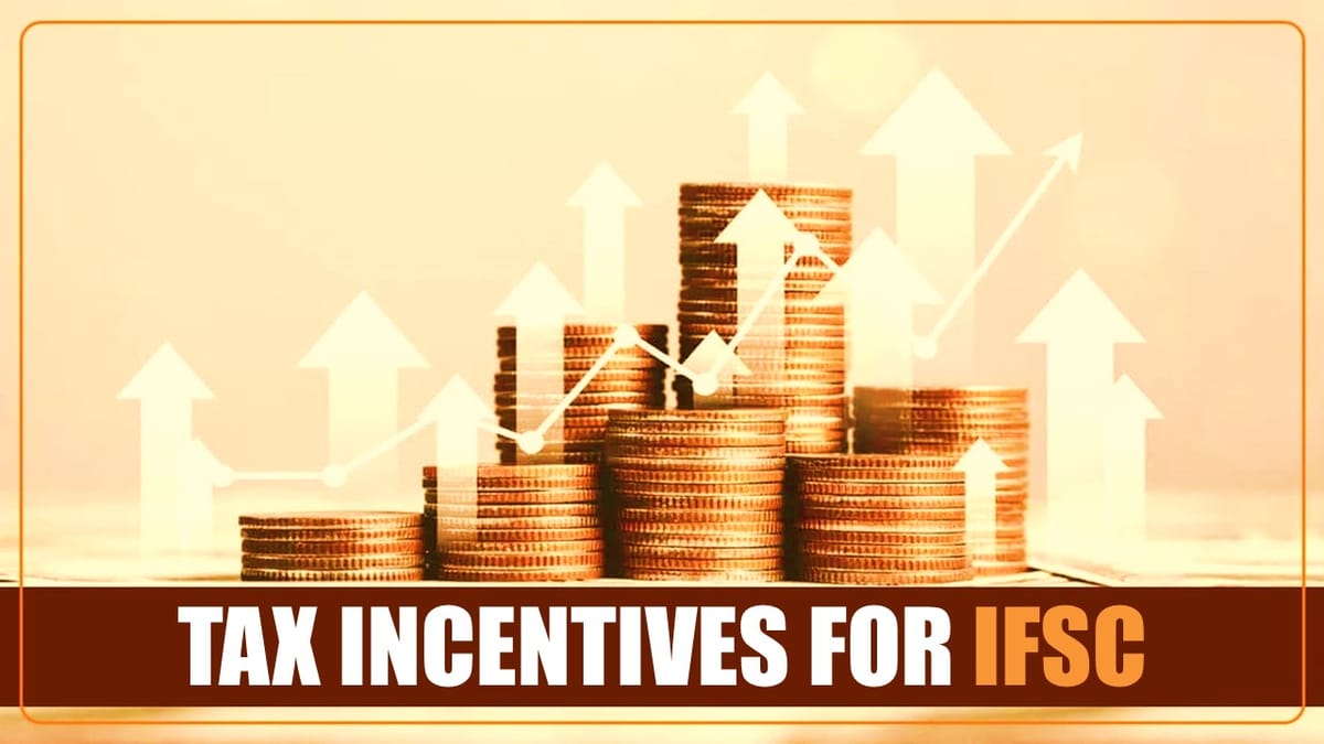 CBDT notifies Tax incentives for IFSC [Read Notification]