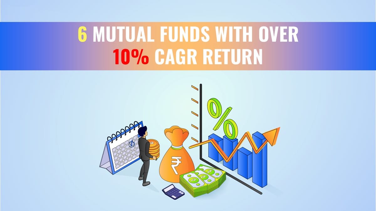 Top 6 Mutual Funds With Over 10% CAGR Return in Last 10 Years