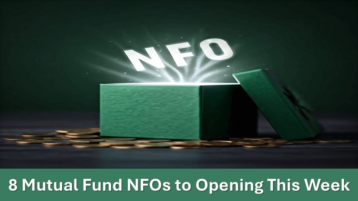 Invest Smart: 8 Mutual Fund NFOs to Opening this Week for Subscription