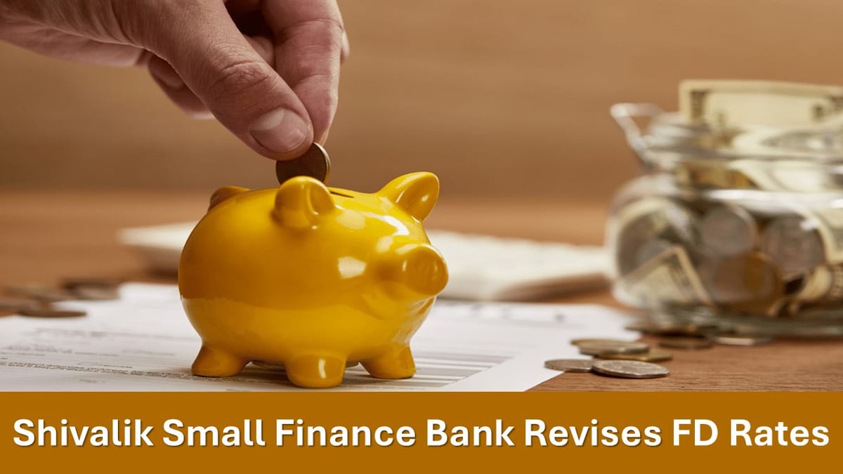 Shivalik Small Finance Bank Revises FD Rates: Drops from 9.30% to 9.05%