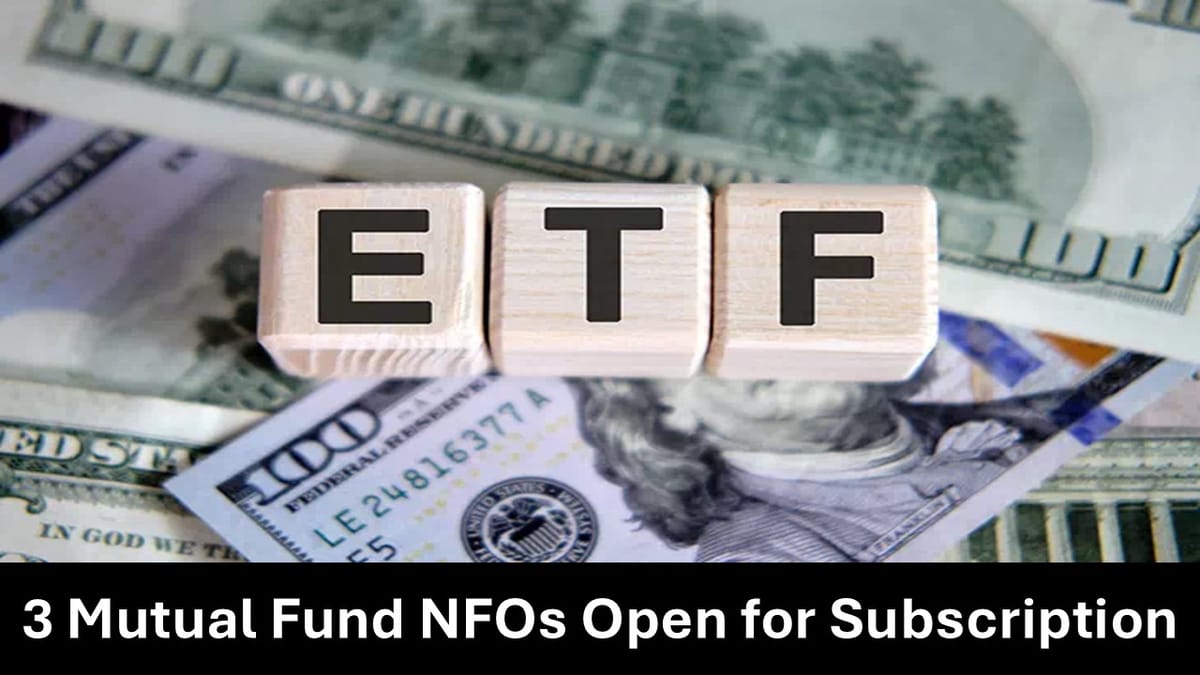 Investment Opportunities: 3 Mutual Fund NFOs Open for Subscription