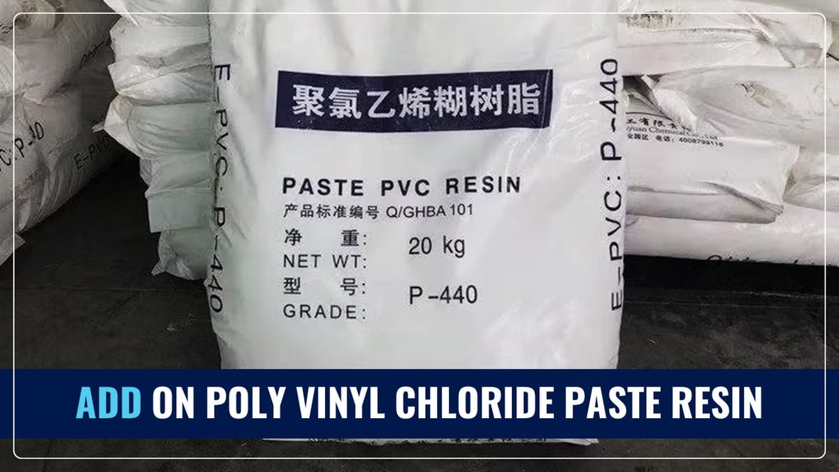 Govt imposes ADD on Poly Vinyl Chloride Paste Resin