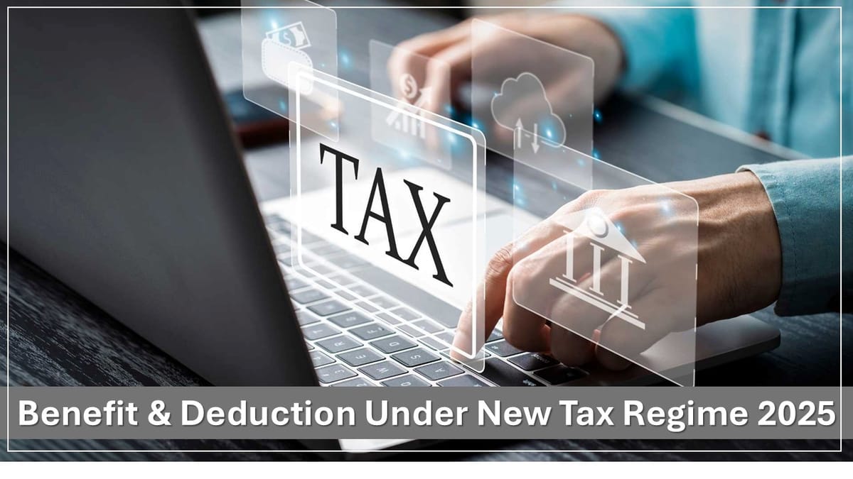 Standard Deduction and Key Benefits Under the New Tax Regime 2025