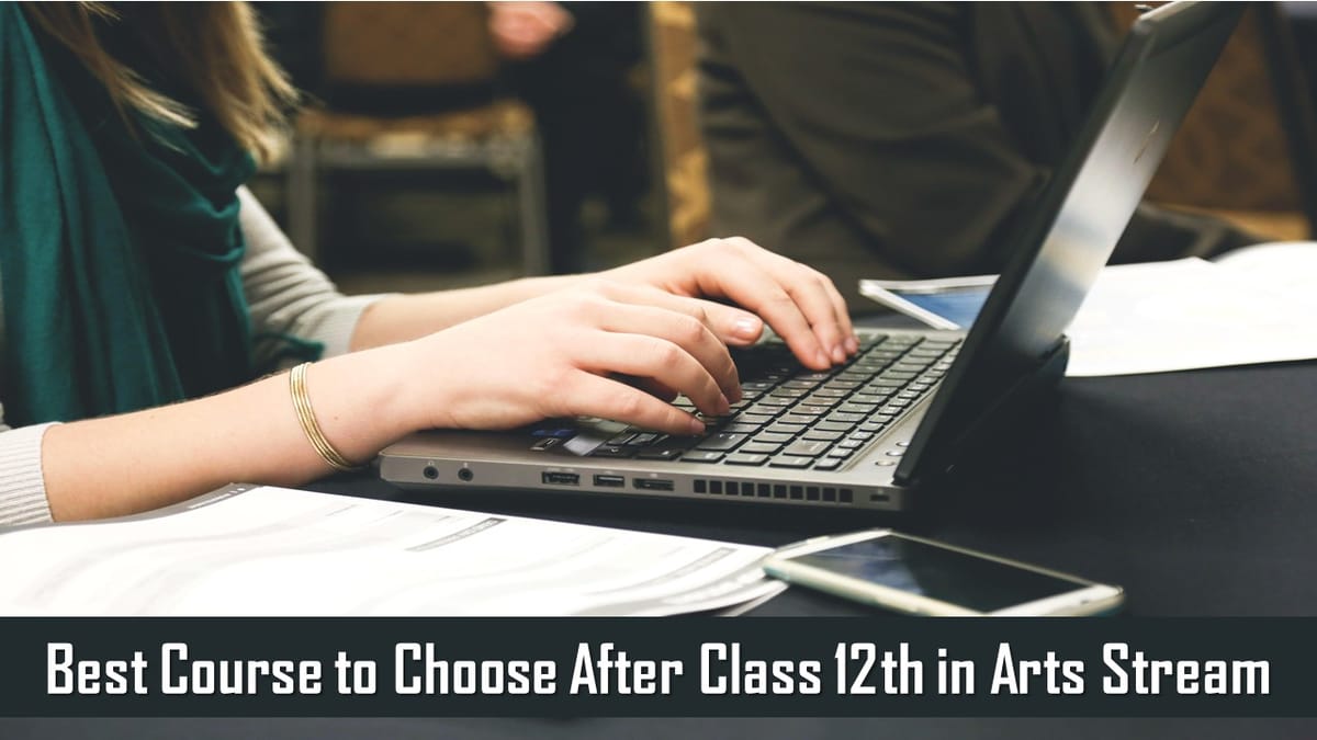 How to Choose Best Course for Yourself After Class 12th if You are From Arts Stream