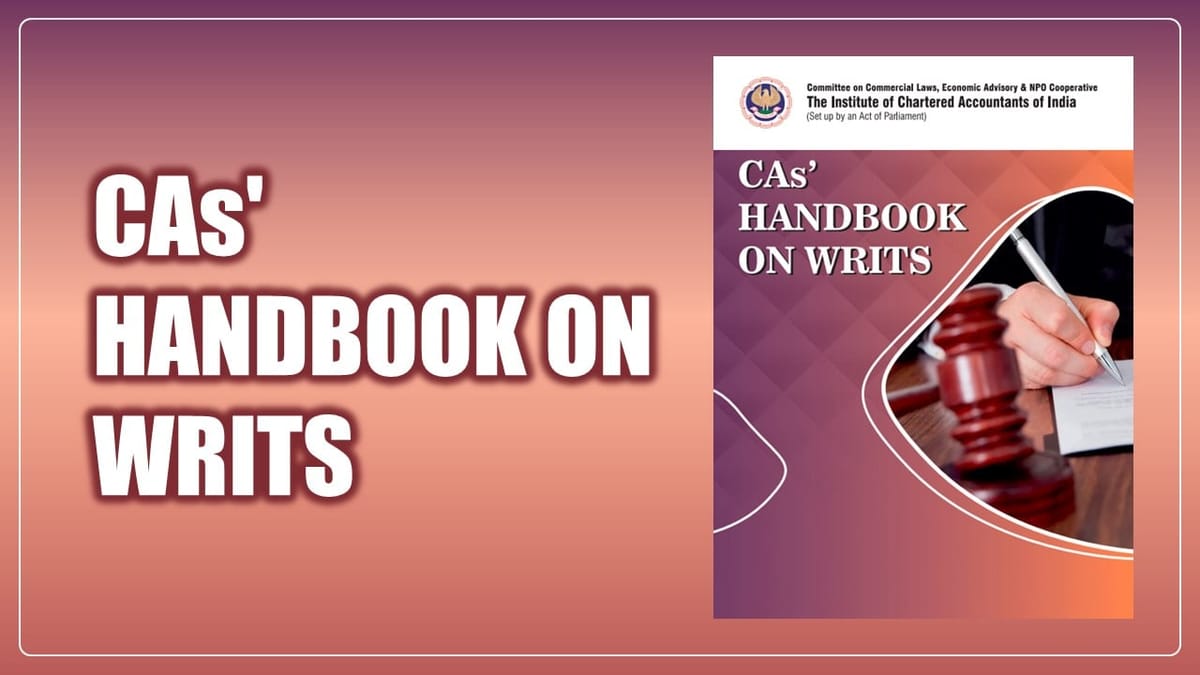 ICAI Releases Chartered Accountants’ Handbook on Writs; Guide for Legal and Finance Professionals