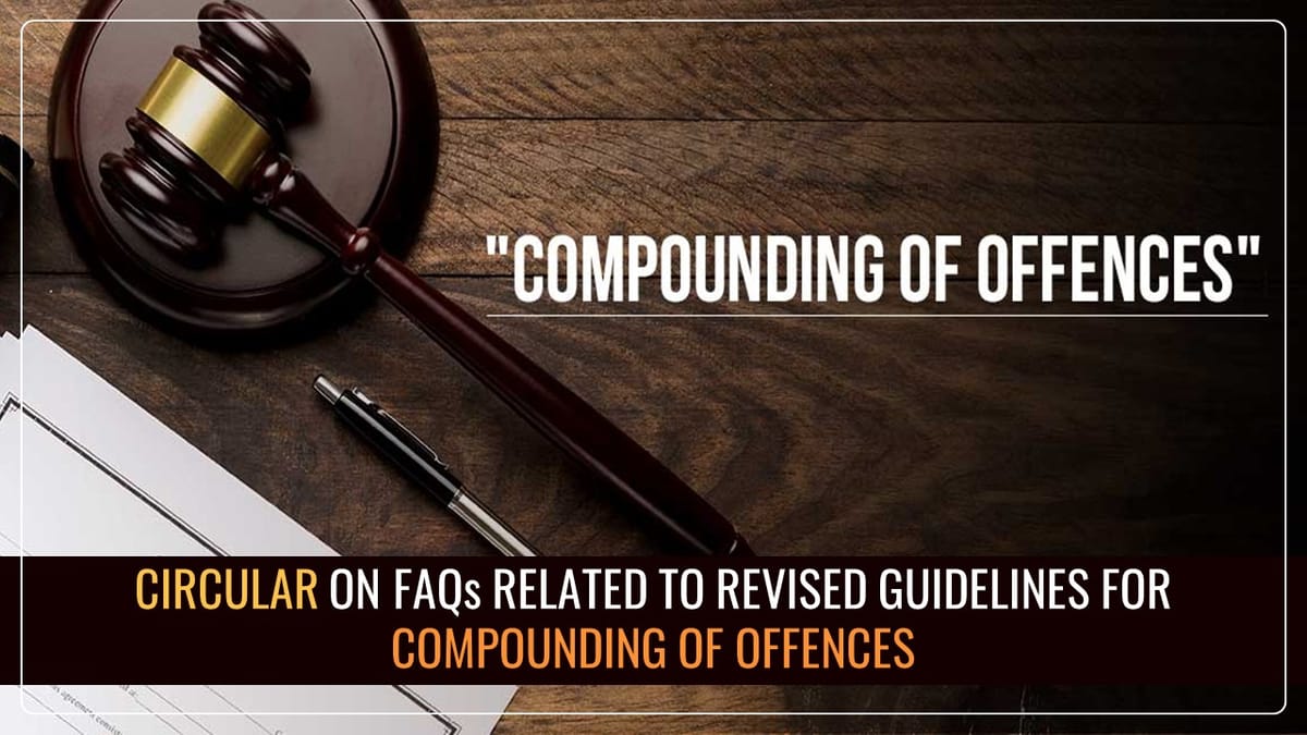 CBDT issues Circular on FAQs related to Revised Guidelines for Compounding of Offences under Income Tax Act of 1961