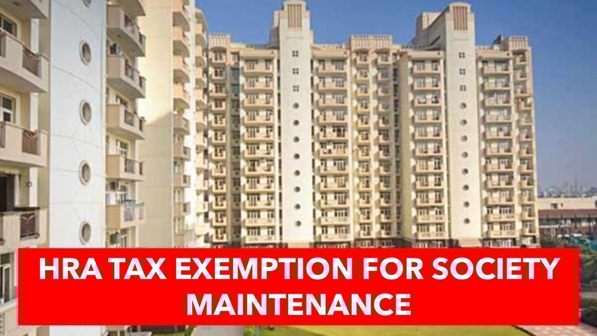Can a Taxpayer Claim HRA Tax Exemption for Society Maintenance Charges too?