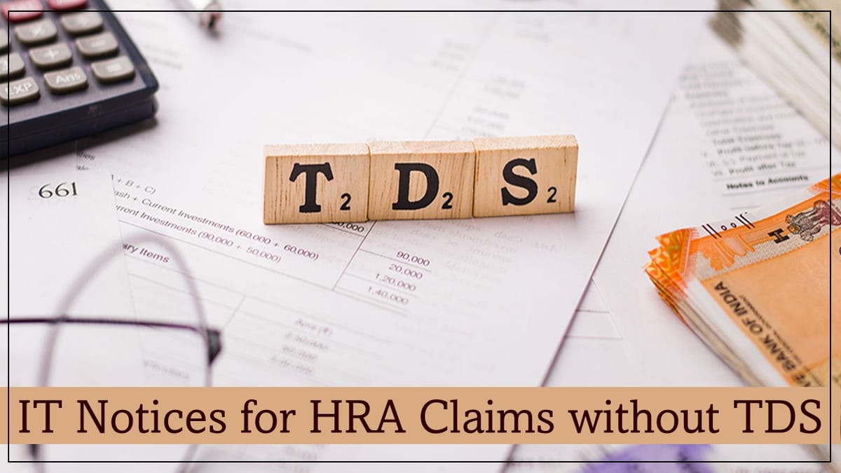Claimed HRA but Skipped TDS? IT Department Sends Notices, Penalties Explained