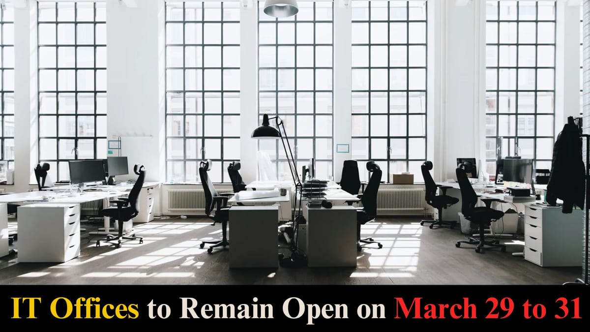 Income Tax Offices to Remain Open on March 29 to 31 for Pending Tax Work