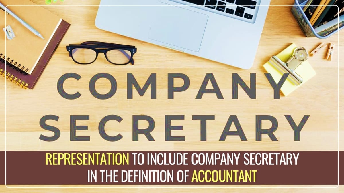 Inclusion of Company Secretary in the Definition of Accountant under Income Tax Bill 2025 [Read Representation]