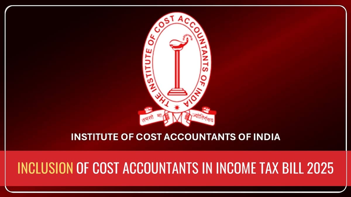 ICMAI urges inclusion of Cost Accountants in Income Tax Bill 2025