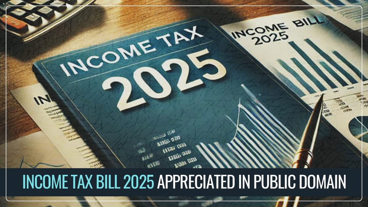 Income Tax Bill 2025 in Public Domain Appreciated and Well-Received
