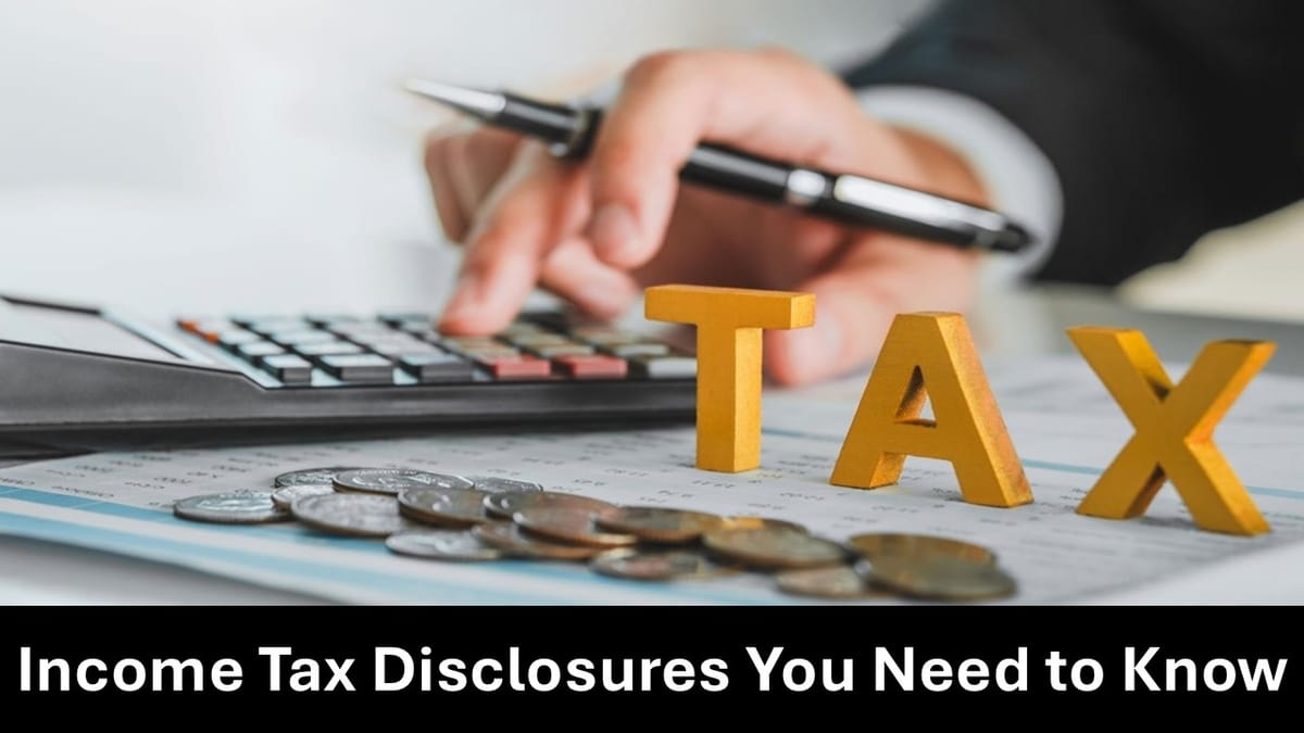 Important Income Tax Disclosures You Need to Know This Year