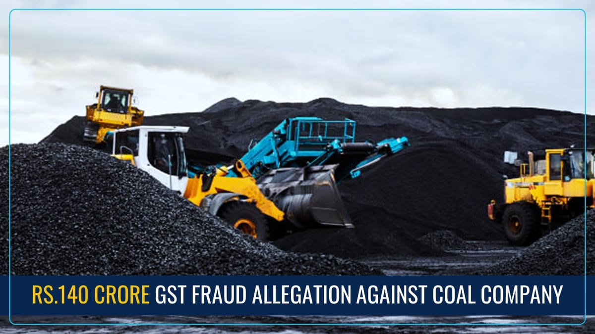 High Court directs investigation of Rs.140 Crore GST Fraud allegation against Coal Company