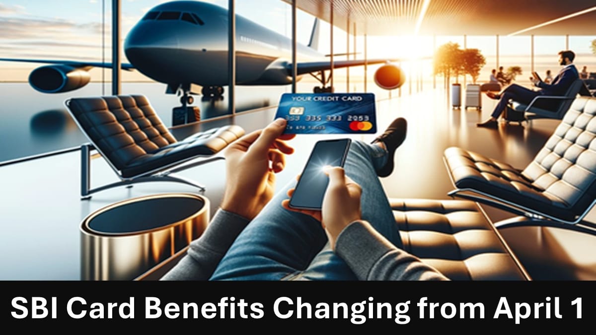 SBI Credit Cardholders Alert: Vistara Rewards and Other Benefits to Change from April 1
