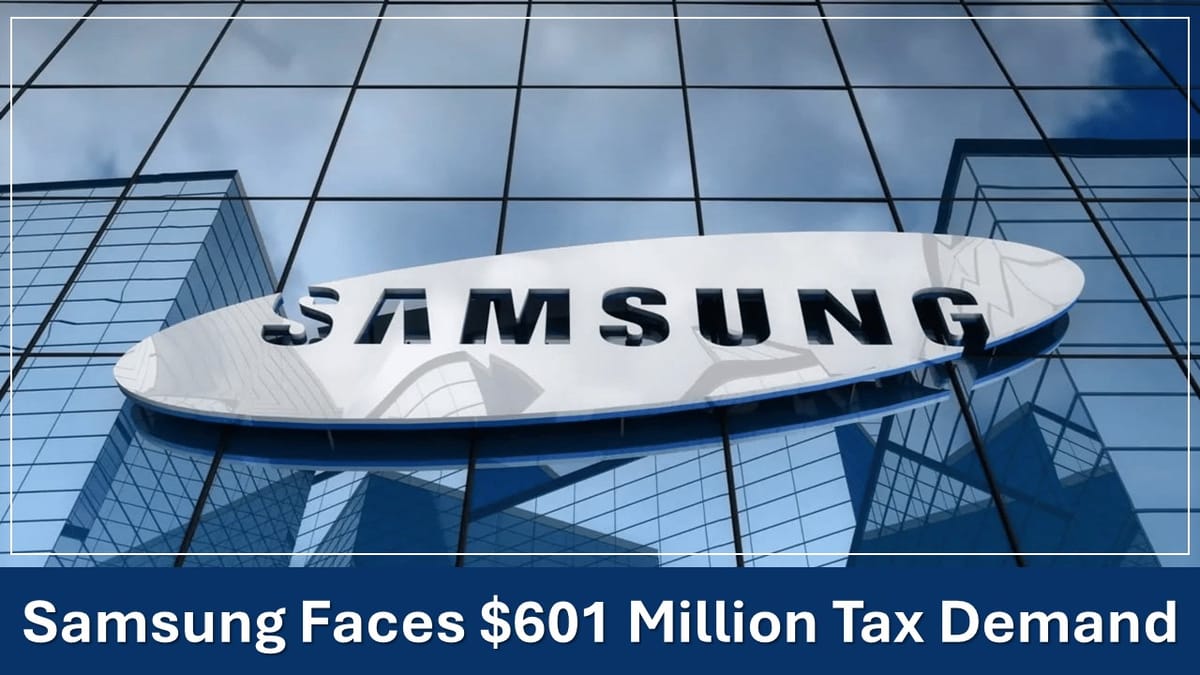 Samsung Faces $601 Million Tax Demand Over Telecom Import Discrepancies