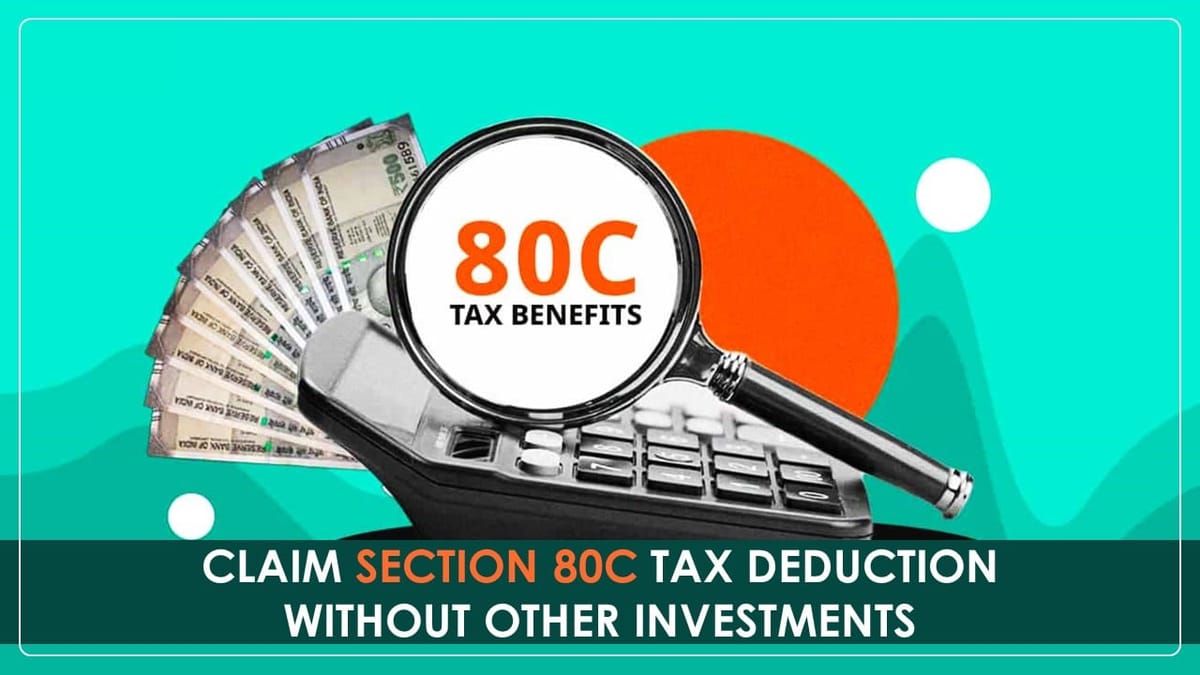 Can Still Avail Section 80C Tax Deduction Without Other Investments if You Invest in NSC