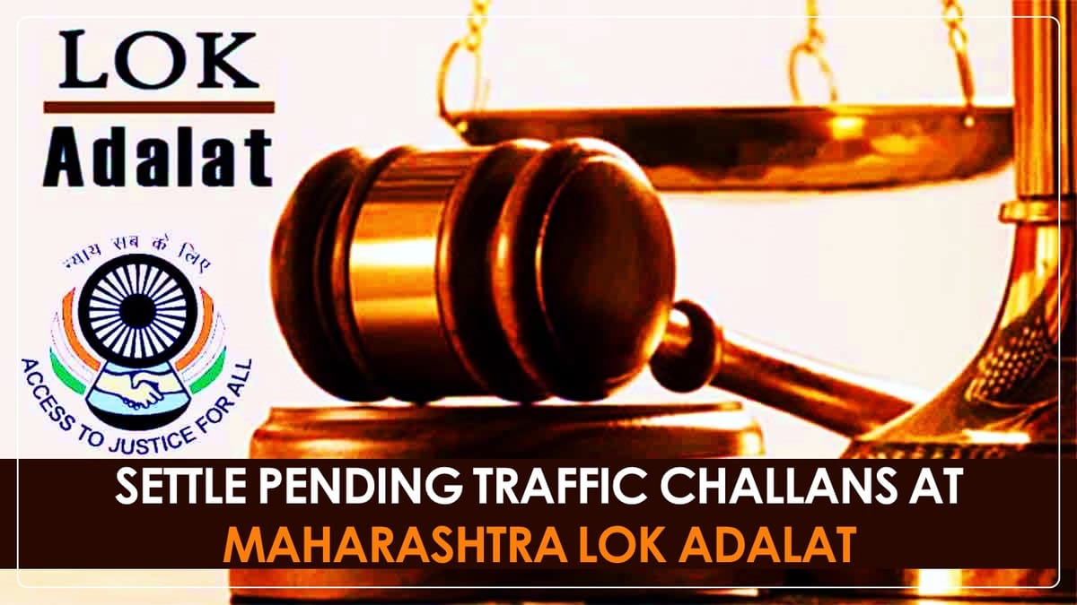 Maharashtra Lok Adalat on 22nd March 2025: Opportunity to Settle Pending Traffic Challans and Legal issues