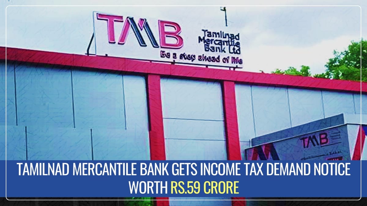 Tamilnad Mercantile Bank gets Income Tax Demand Notice worth approx. Rs.59 Crore for AY 2017-18